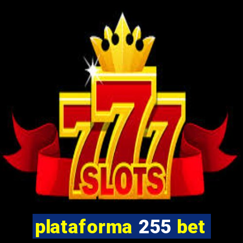 plataforma 255 bet